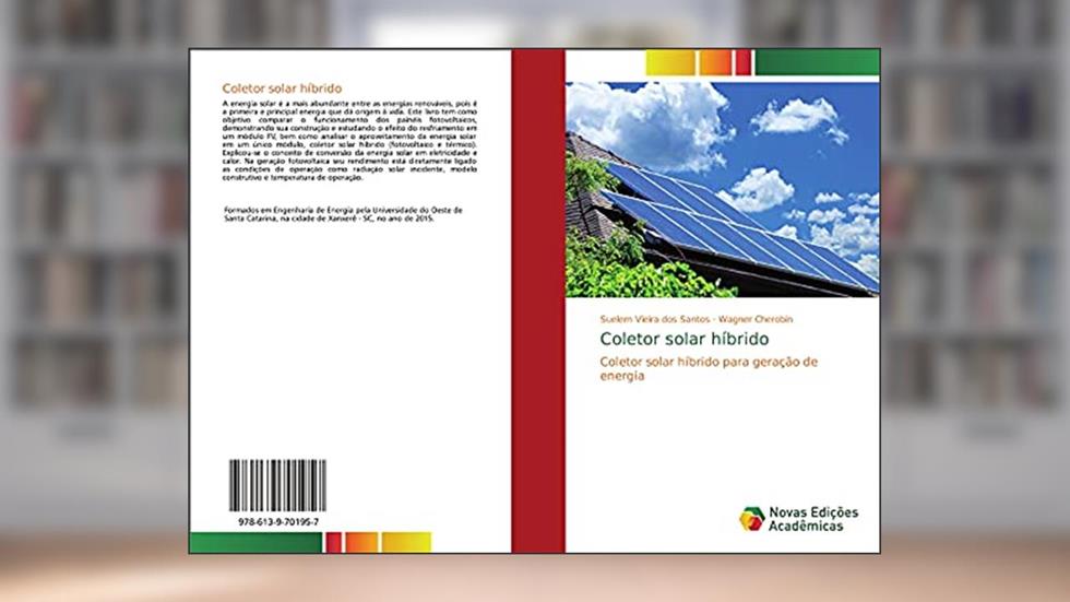 Coletor solar híbrido: Coletor solar híbrido para geração de energia, do autor Suelem Vieira dos Santos; Wagner Cherobin