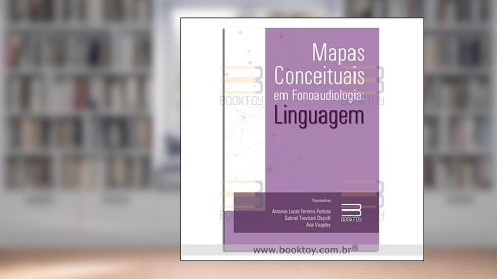 Mapas Conceituais em Fonoaudiologia: Linguagem, do autor Feitosa, Antonio Lucas Ferreira; Depolli, Gabriel Trevizani; Vogeley, Ana