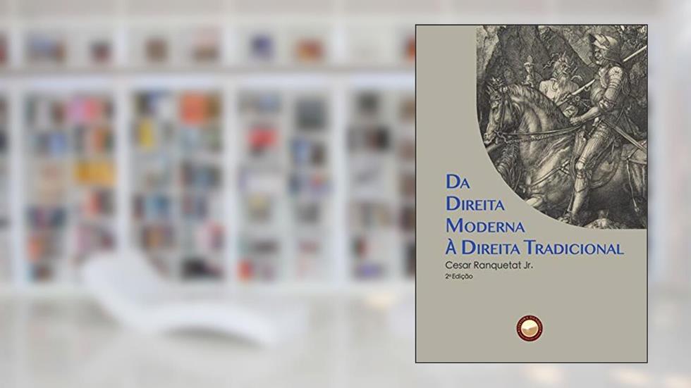 Da Direita Moderna à Direita Tradicional, do autor Cesar Ranquetat Jr.