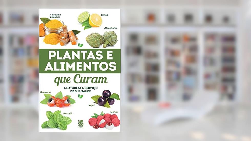 Plantas e Alimentos que Curam, do autor Camelot Editora