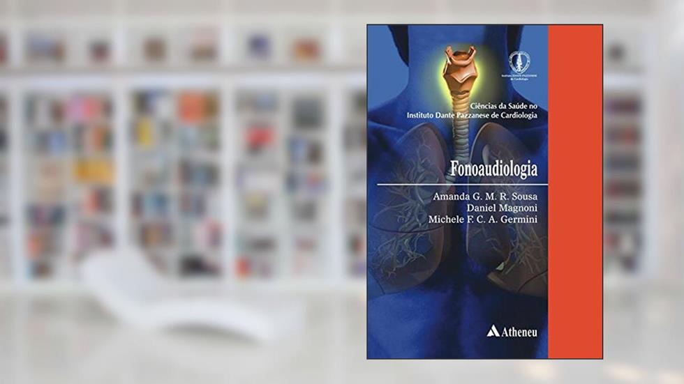 Fonoaudiologia, do autor Amanda G. M. R. Sousa; Daniel Magnoni; Michele F. C. A. Germini