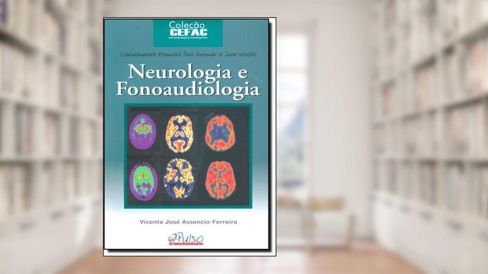 Neurologia e Fonoaudiologia - Coleção CEFAC, do autor Aurelio Buarque de Holanda Ferreira