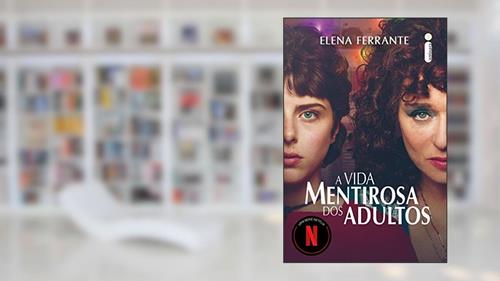 Capa de A vida mentirosa dos adultos, do autor Elena Ferrante