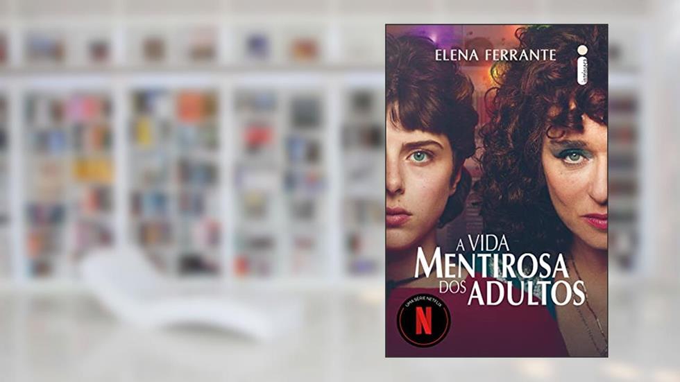 A vida mentirosa dos adultos, do autor Elena Ferrante