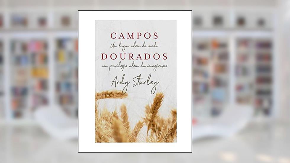 Campos Dourados, do autor Andy Stanley