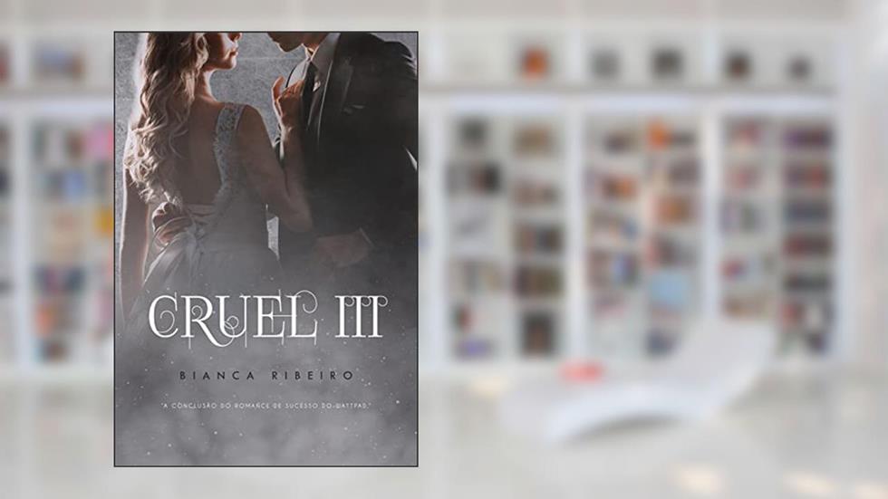 Cruel III, do autor Bianca Ribeiro