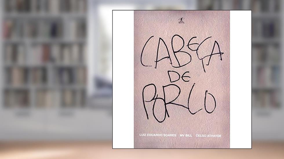 Cabeça de porco, do autor Luiz Eduardo Soares; MV Bill; Celso Athayde