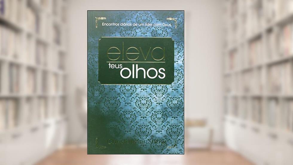 Eleva teus Olhos, do autor Christopher Shaw