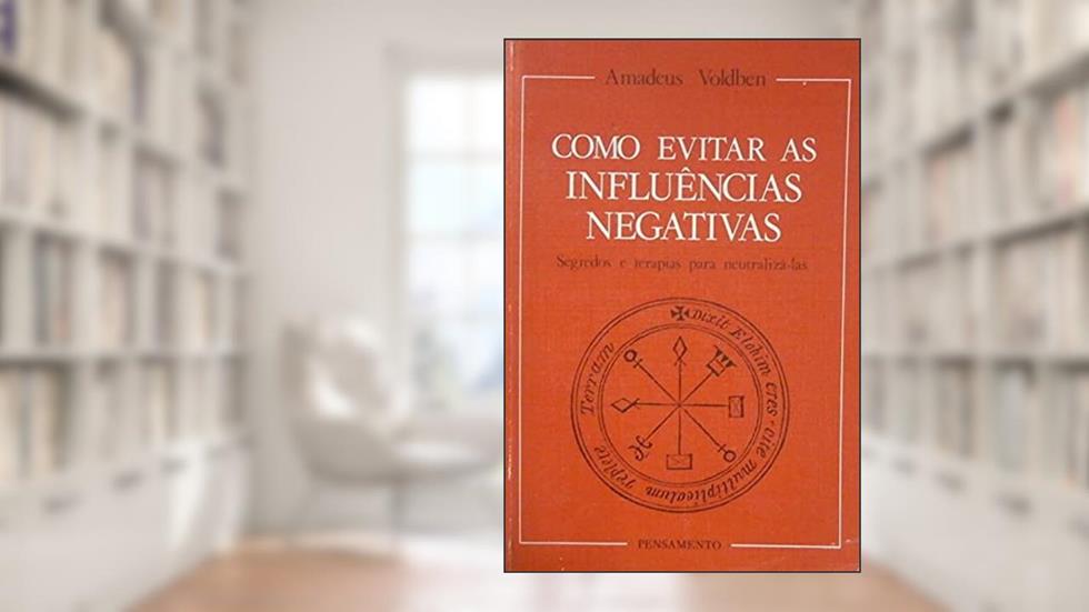 Como Evitar As Influencias Negativas, do autor Amadeus Voldben