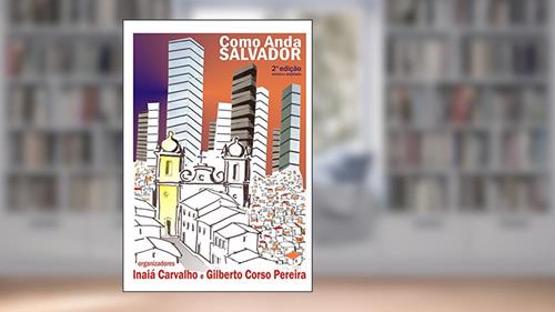 Capa de Como anda Salvador e sua região metropolitana, do autor Inaiá Maria Moreira de Carvalho; Gilberto Corso Pereira