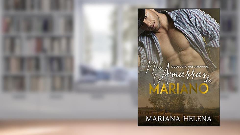 Nas Amarras de Mariano: Duologia Nas Amarras, do autor Mariana Helena