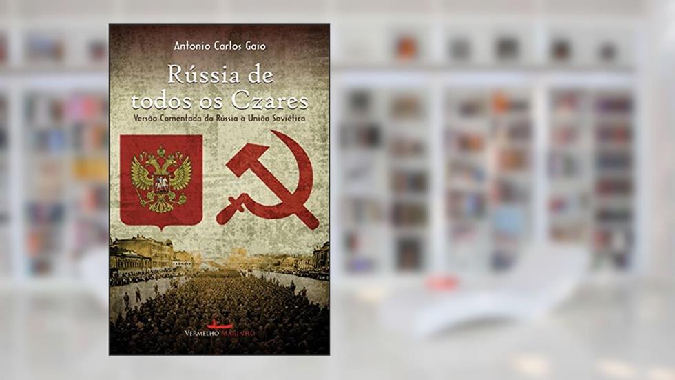 A Rússia de todos os czares, do autor Antonio Carlos Gaio