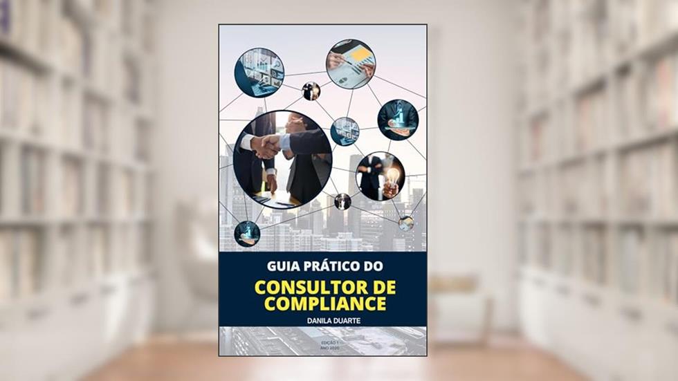 Guia Prático do Consultor de Compliance, do autor DANILA RESENDE MARVAO