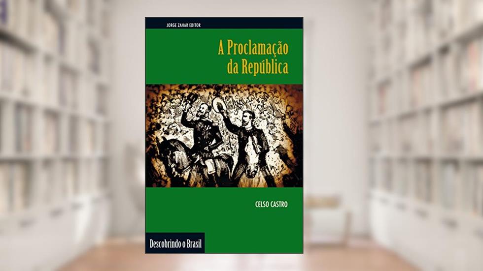 A Proclamação da República (Descobrindo o Brasil), do autor Celso Castro