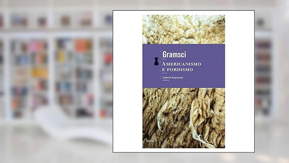 Americanismo e fordismo, do autor Antonio Gramsci