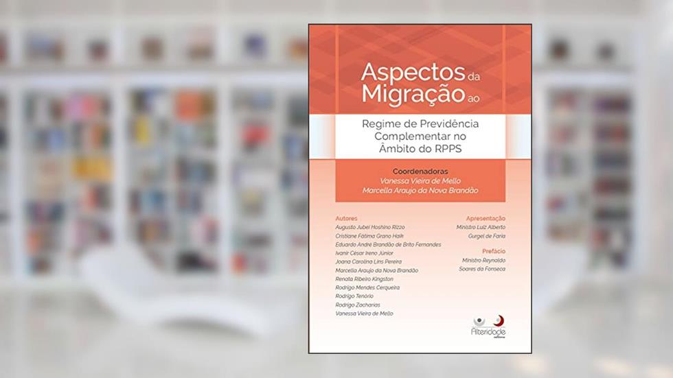Aspectos Da Migração Ao Regime De Previdência Complementar, do autor Vanessa Vieira de Mello; Marcella Araújo da Nova Brandão