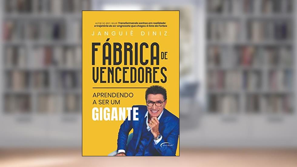 Fábrica de vencedores: aprendendo a ser um gigante, do autor Janguiê Diniz