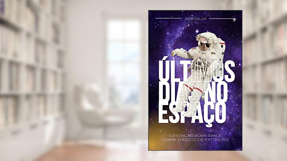 ÚLTIMOS DIAS NO ESPAÇO, do autor Jeff Silva