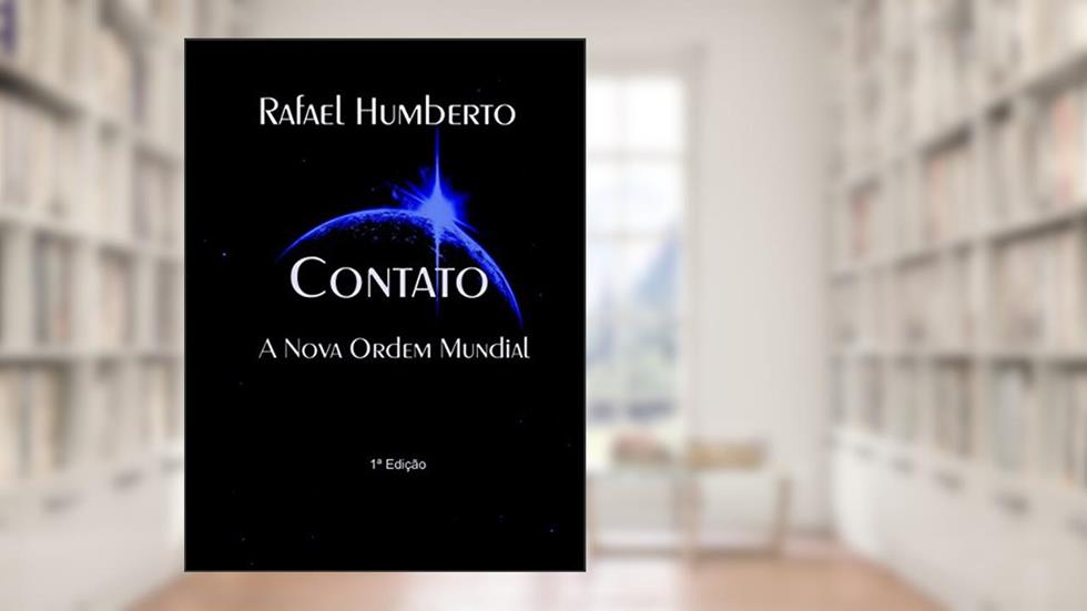 CONTATO - A Nova Ordem Mundial, do autor Rafael Humberto