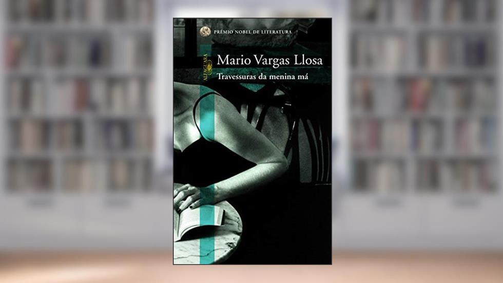 Travessuras da menina má, do autor Mario Vargas Llosa