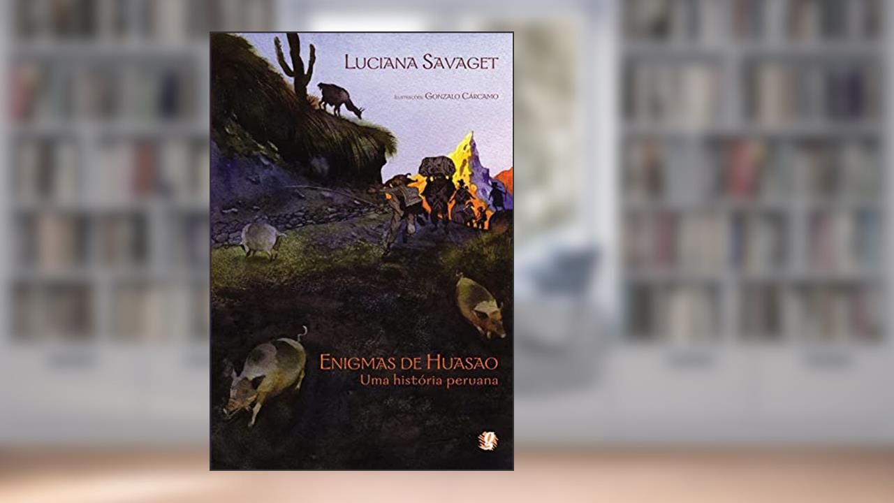 Enigmas de huasao - uma história peruana, do autor Luciana Savaget