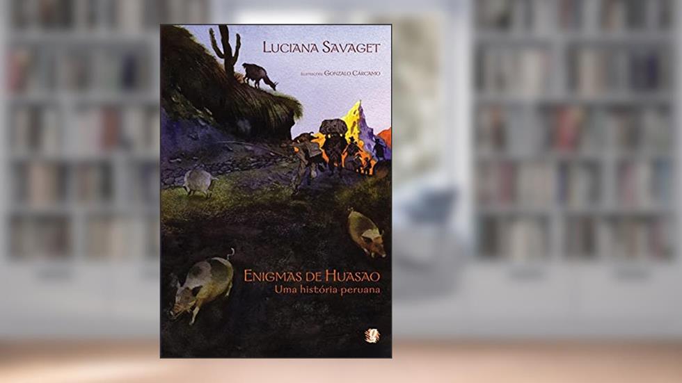 Enigmas de huasao - uma história peruana, do autor Luciana Savaget