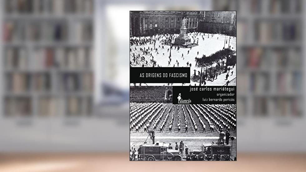 As Origens do Fascismo, do autor José Carlos Mariátegui