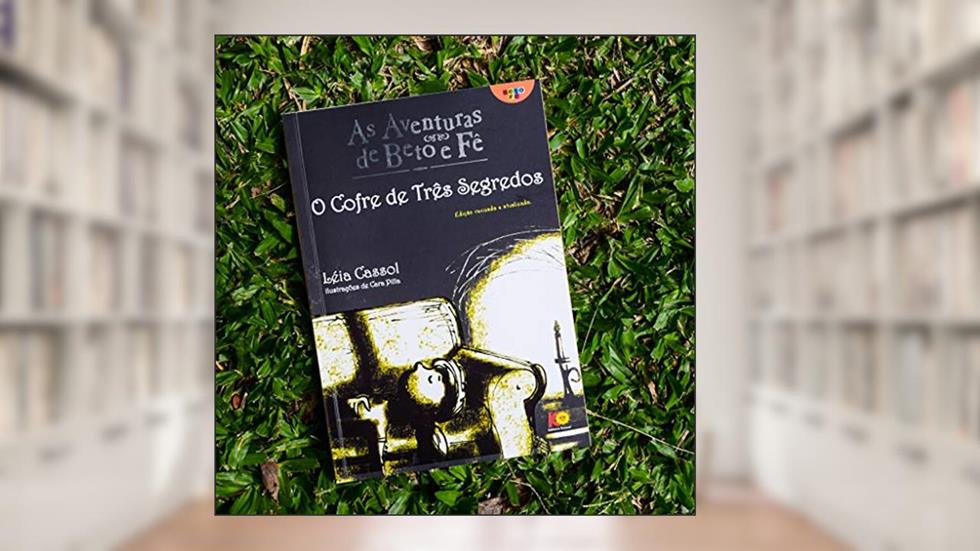 As Aventuras de Beto e Fê. O Cofre de Três Segredos, do autor Léia Cassol