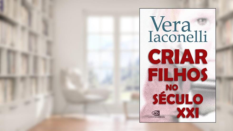 Criar filhos no século XXI, do autor Vera Iaconelli
