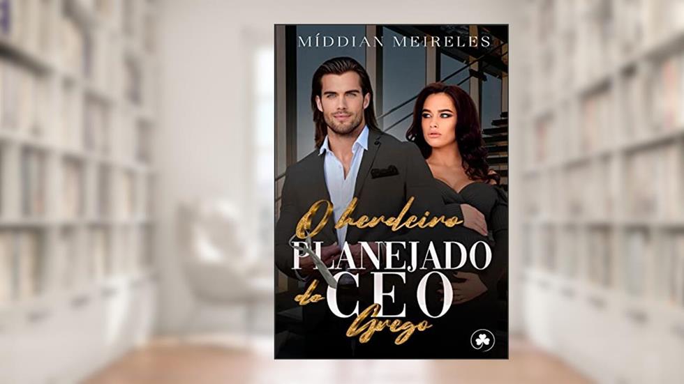 O Herdeiro Planejado do CEO Grego: IMPÉRIO GALANIS, do autor Míddian Meireles