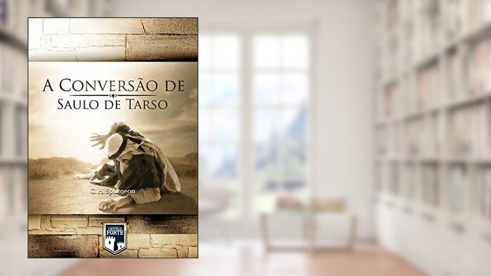 A Conversão de Saulo de Tarso, do autor Charles Haddon Spurgeon