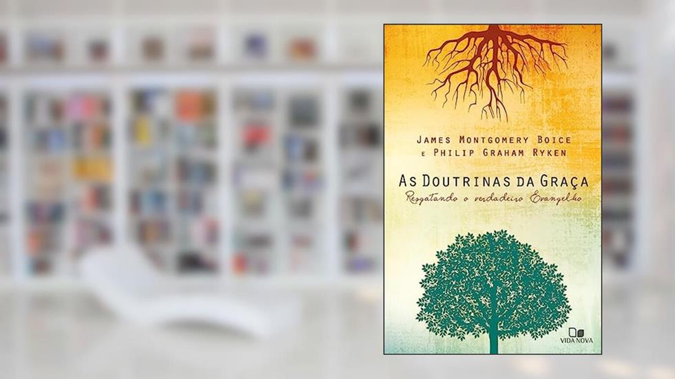 Doutrinas da Graça, as, do autor Boyce e Philip Graham Ryken James Montgomery