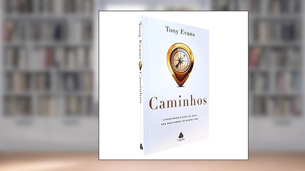 Caminhos: Vivenciando o agir de Deus nos bastidores da nossa vida, do autor Tony Evans
