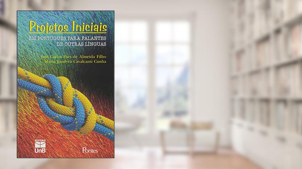 Projetos Iniciais em Português Para Falantes de Outras Línguas, do autor José Carlos Paes de Almeida Filho; Maria Jandyra Cavalcanti Cunha