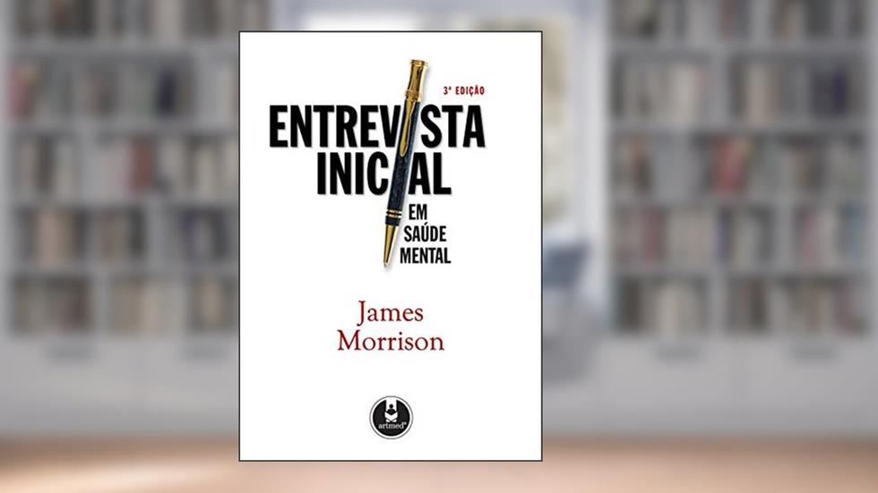 Entrevista Inicial em Saúde Mental, do autor James Morrison