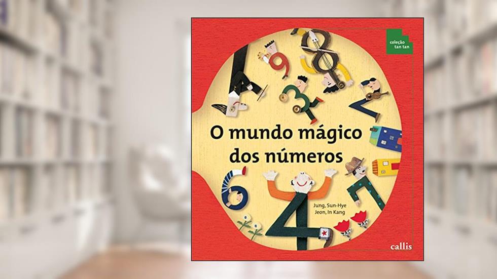 O Mundo Mágico dos Números - Algarismos - 2ª edição - Coleção Tan Tan, do autor Jung Sun-Hye