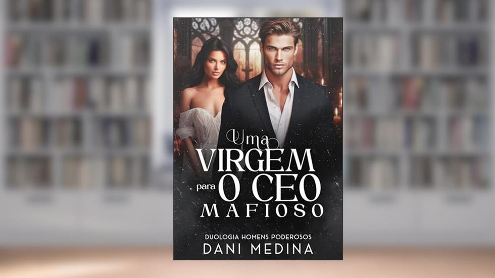 Uma Virgem Para o CEO Mafioso: O Chefe da Máfia Sérvia Triglav (Série Anjos da Escuridão Livro 1), do autor DANI MEDINA; LUCIANA RAMOS