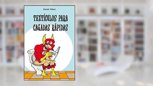 Capa de Textículos para cagadas rápidas, do autor Daniel Tofani