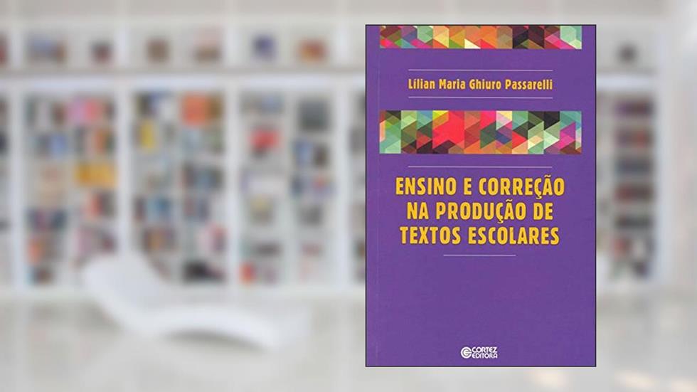 Ensino e correção na produção de textos escolares, do autor Lílian Maria Ghiuro Passarelli