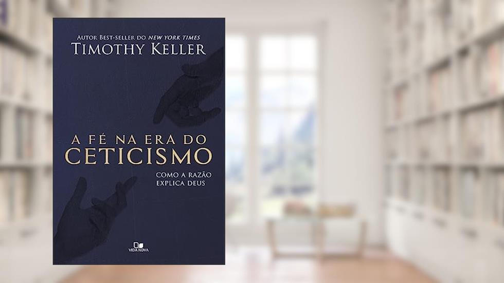 Fé na era do Ceticismo, a, do autor Timothy Keller