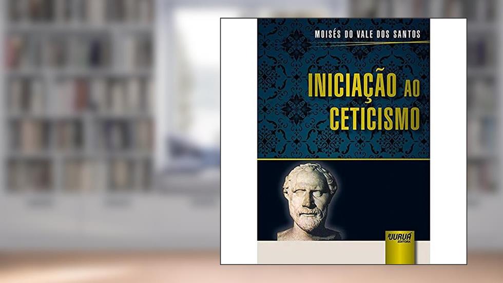 Iniciação ao Ceticismo, do autor Moisés do Vale dos Santos