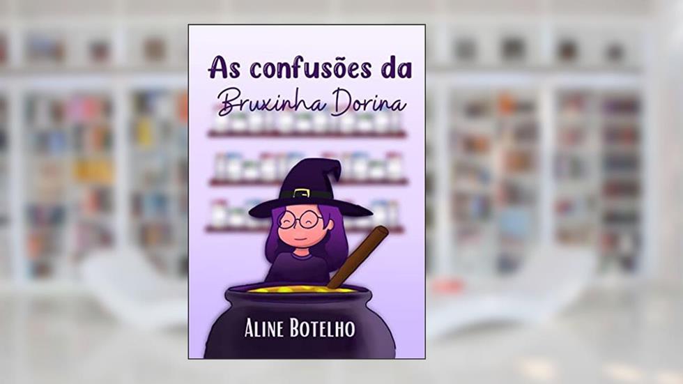 As confusões da bruxinha Dorina, do autor Aline Botelho