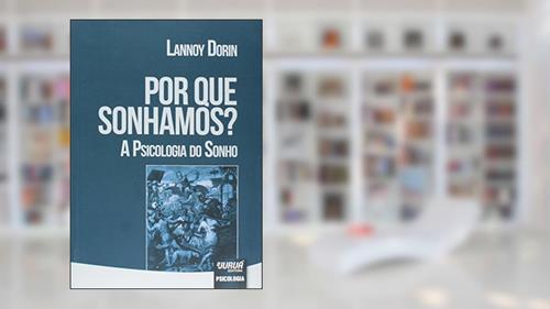 Capa de Por Que Sonhamos?: A Psicologia do Sonho, do autor Lannoy Dorin