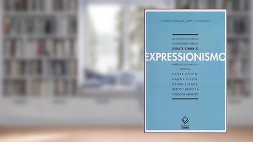 Capa de Um capítulo da história da modernidade estética - 2ª edição: Debate sobre o expressionismo, do autor Carlos Eduardo Jordao Machado