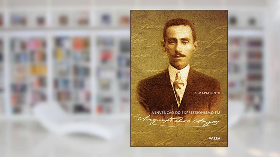 A invenção do expressionismo em Augusto dos Anjos, do autor Zemaria Pinto