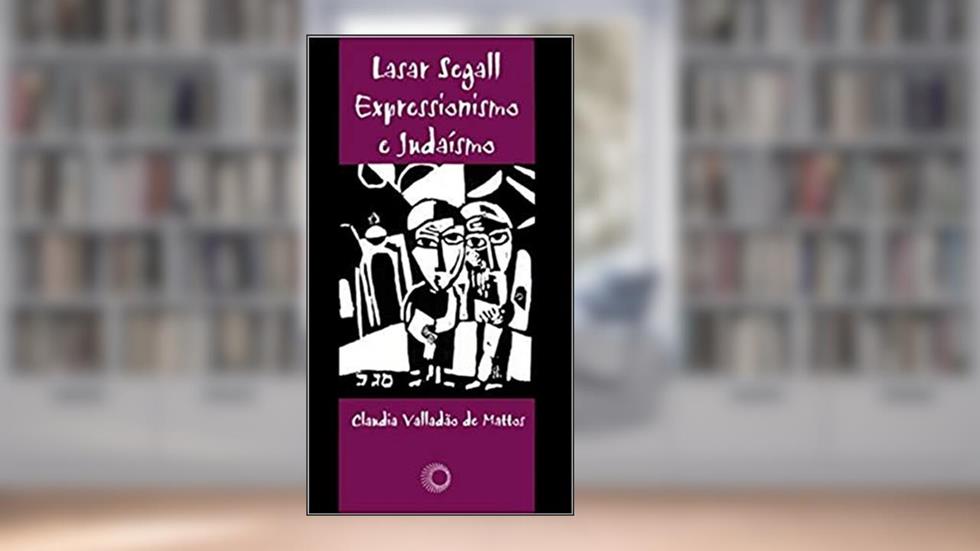 Lasar Segall: expressionismo e judaísmo, do autor Claudia Valladao de Mattos