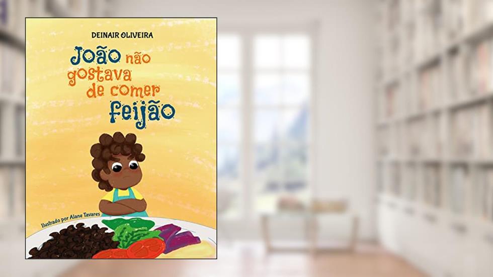 João não gostava de comer feijão, do autor Deinair Oliveira