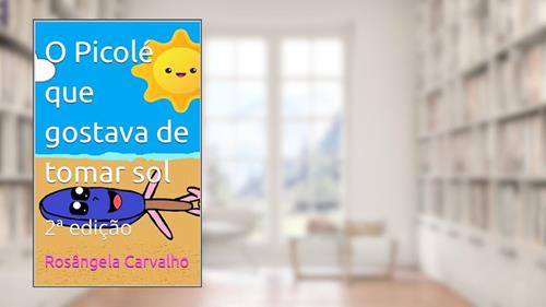 Capa de O Picolé que gostava de tomar sol: 2ª edição, do autor Rosângela Carvalho