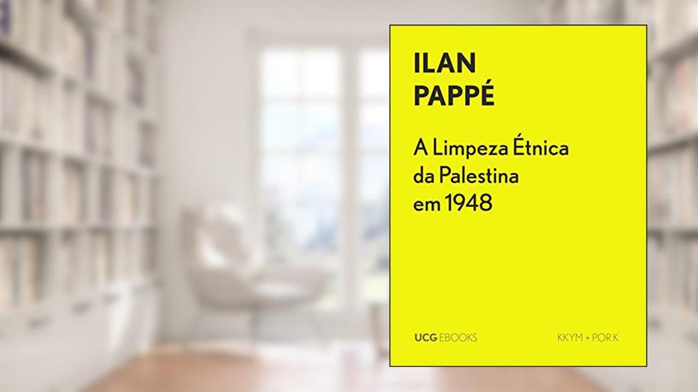 A Limpeza Étnica da Palestina em 1948 (UCG EBOOKS), do autor Ilan Pappé