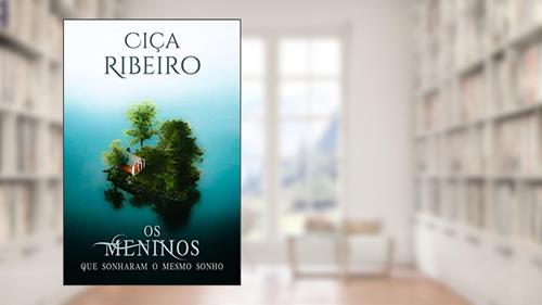 Capa de Os meninos que sonharam o mesmo sonho, do autor Ciça Ribeiro